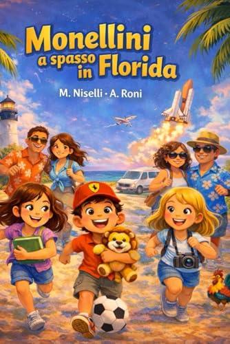 Monellini a spasso in Florida: Un viaggio vero. Un'avventura indimenticabile. In famiglia.