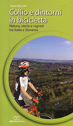 Collio e dintorni in bicicletta. Natura, storia e vigneti tra Italia e Slovenia