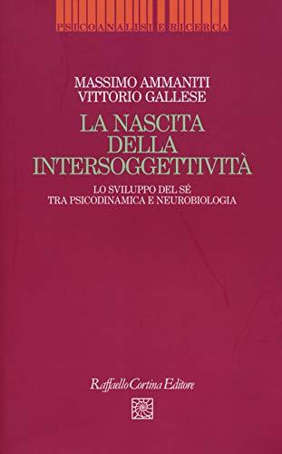 La Nascita dell'Intersoggettività: Sviluppo del Sé tra Psicodinamica e Neurobiologia