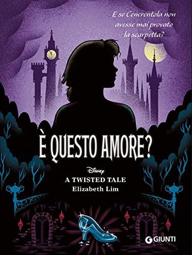 È questo amore? E se Cenerentola non avesse mai provato la scarpetta? A twisted tale