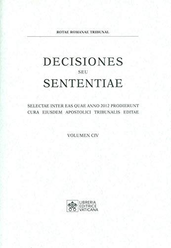 Decisiones seu sententiae. Selectae inter eas quae anno 2012 prodierunt cura eiusdem apostolici tribunalis editae (Vol. 104)