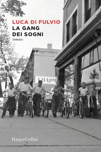 La gang dei sogni - Luca Di Fulvio - HarperCollins Italia
