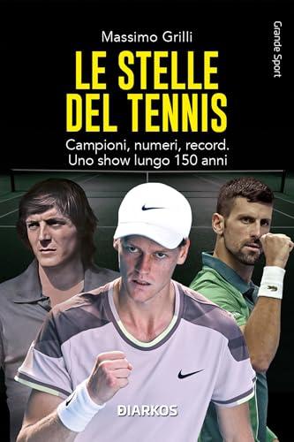 Le stelle del tennis: Campioni, numeri, record. Uno show lungo 150 anni
