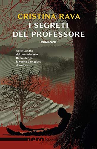 I segreti del professore (Nero Rizzoli) (Commissario Rebaudengo Vol. 7)