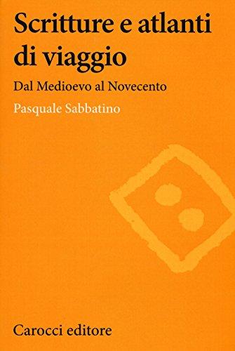 Scritture e atlanti di viaggio. Dal Medioevo al Novecento