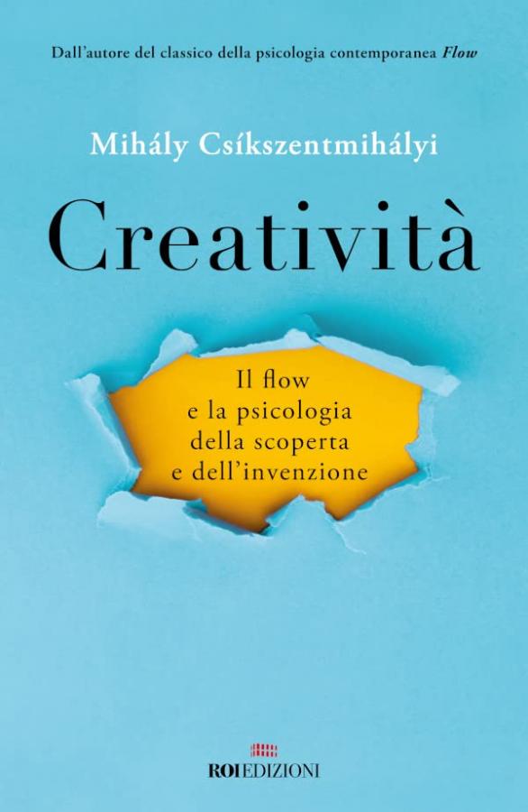 Creatività: Il flow e la psicologia della scoperta e dell'invenzione