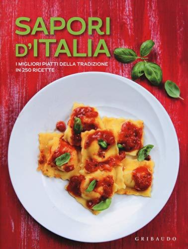 Sapori d'Italia. I migliori piatti della tradizione in 250 ricette