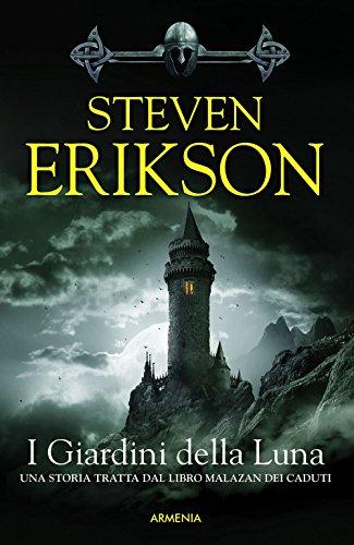 I giardini della luna. Una storia tratta dal libro Malazan dei Caduti