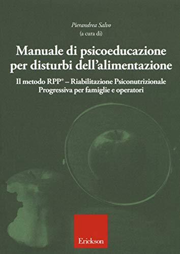 Manuale di psicoeducazione per disturbi dell'alimentazione. Il metodo RPP®