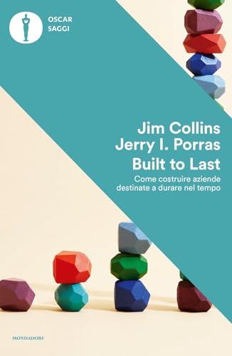Built to Last: Come Costruire Aziende Destinate a Durare nel Tempo