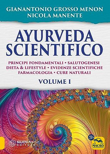 Ayurveda Scientifico: Principi Fondamentali, Salutogenesi, Dieta & Lifestyle