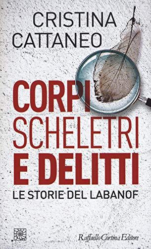 Corpi, scheletri e delitti: le storie del Labanof
