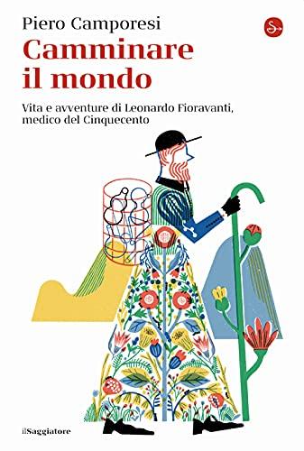 Camminare il mondo - La vita avventurosa di Leonardo Fioravanti