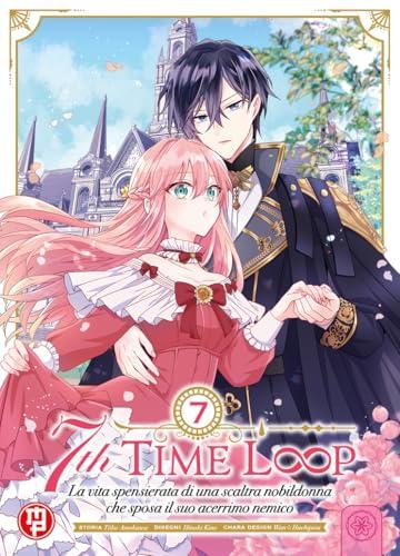 7th Time Loop: The Villainess Enjoys a Carefree Life Married to Her Worst Enemy! Vol. 7