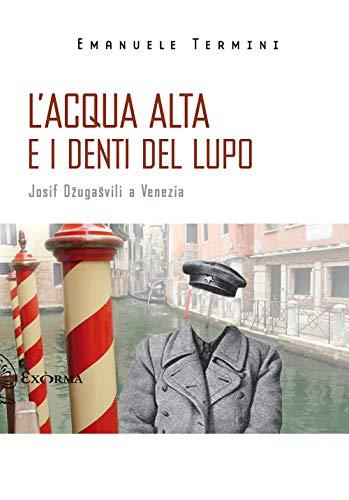 L'acqua alta e i denti del lupo: Josif Džugašvili a Venezia