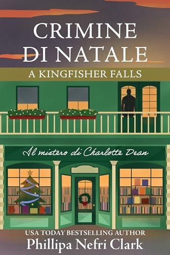 Crimine di Natale a Kingfisher Falls: Un Mistero Avvincente nella Libreria Accogliente (Misteri di Charlotte Dean Vol. 1)
