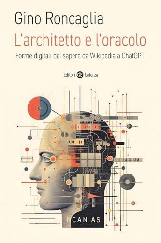 L'architetto e l'oracolo: Forme digitali del sapere da Wikipedia a ChatGPT