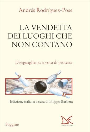 La vendetta dei luoghi che non contano. Disuguaglianze e voto di protesta