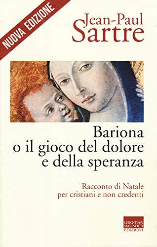 Bariona o il gioco del dolore e della speranza. Racconto di Natale per cristiani e non credenti. Nuova ediz.