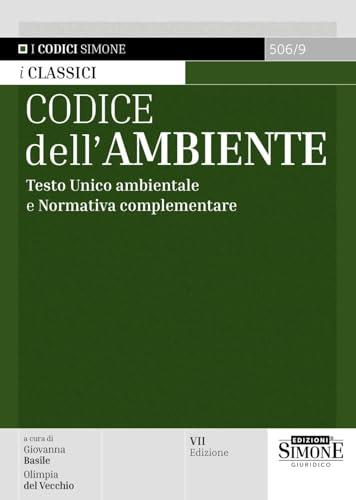 Codice dell'Ambiente: Testo Unico Ambientale e Normativa Complementare - Edizione 2025