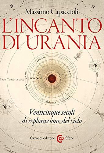 L'incanto di Urania: Venticinque Secoli di Esplorazione del Cielo