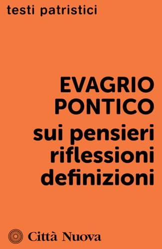 Sui pensieri; Riflessioni; Definizioni - Evagrio Pontico