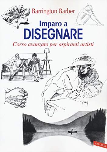 Imparo a Disegnare. Corso Avanzato Per Aspiranti Artisti