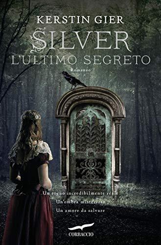 Silver. L'ultimo segreto: La trilogia dei sogni [Vol. 3] - Kerstin Gier