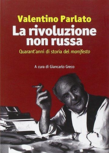 La rivoluzione non russa: quarant'anni di storia del Manifesto