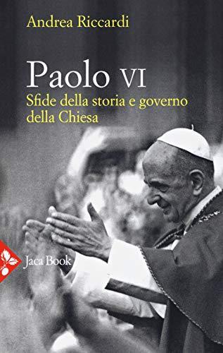 Paolo VI: Sfide della Storia e Governo della Chiesa