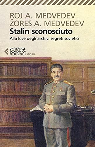 Stalin sconosciuto: Alla luce degli archivi segreti sovietici