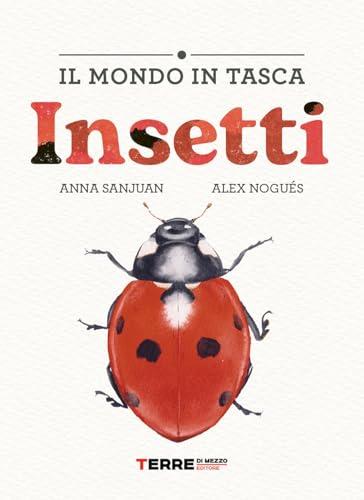 Insetti. Il mondo in tasca. Ediz. a colori