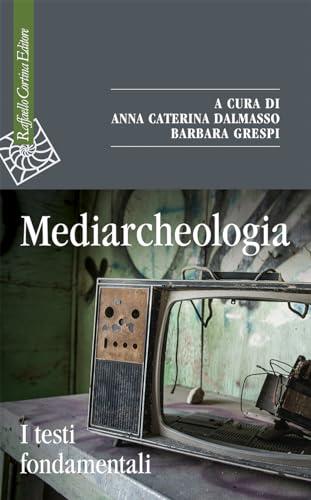 Mediarcheologia: I Testi Fondamentali