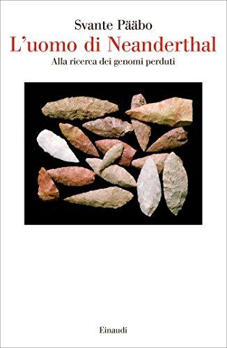 L'uomo di Neanderthal: Alla ricerca dei genomi perduti (Saggi Vol. 946)
