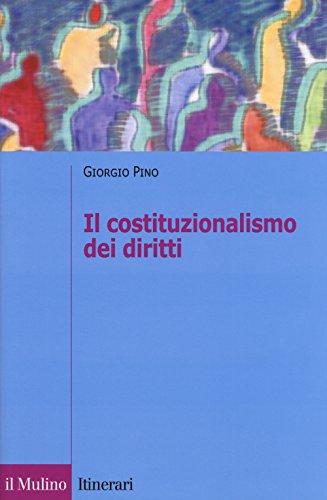Il costituzionalismo dei diritti: struttura e limiti del costituzionalismo contemporaneo