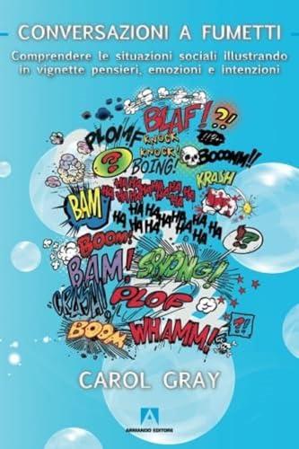 Conversazioni a fumetti. Comprendere le situazioni sociali illustrando in vignette pensieri, emozioni e intenzioni