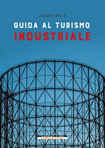 Guida al turismo industriale