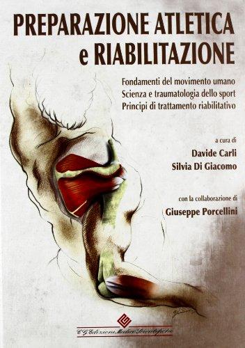 Preparazione atletica e riabilitazione. Fondamenti del movimento umano. Scienza e traumatologia dello sport, principi di trattamento riabilitativo