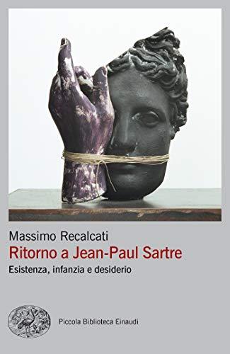 Ritorno a Jean-Paul Sartre: Esistenza, infanzia e desiderio