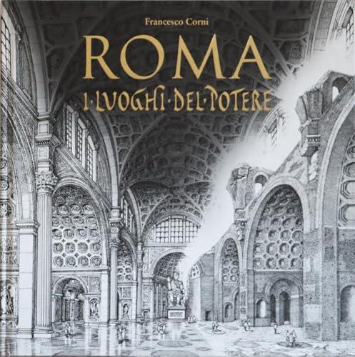 Roma. I luoghi del potere. Ediz. illustrata