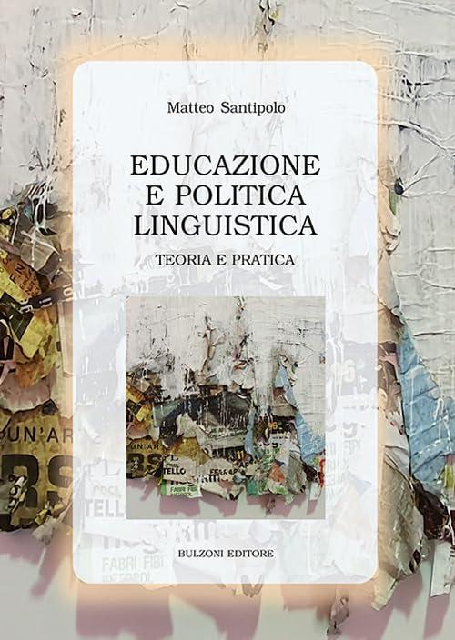 Educazione e politica linguistica. Teoria e pratica: Biblioteca di Cultura/760