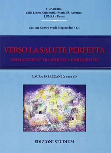 Verso la salute perfetta. Enhancement tra bioetica e biodiritto