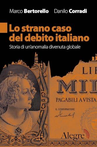 Lo strano caso del debito italiano. Storia di un'anomalia divenuta globale