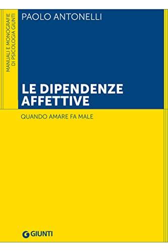 Le dipendenze affettive: Quando amare fa male