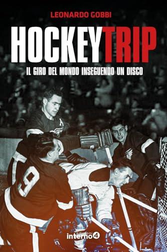 Hockey trip. Il giro del mondo inseguendo un disco