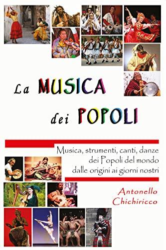 La musica dei popoli: Musica, strumenti, canti e danze del mondo