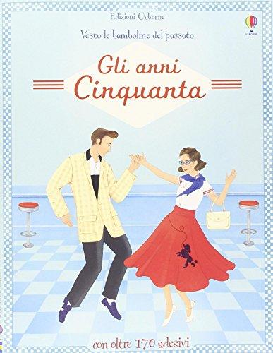 Gli anni Cinquanta. Vesto le bamboline. Con adesivi. Ediz. illustrata