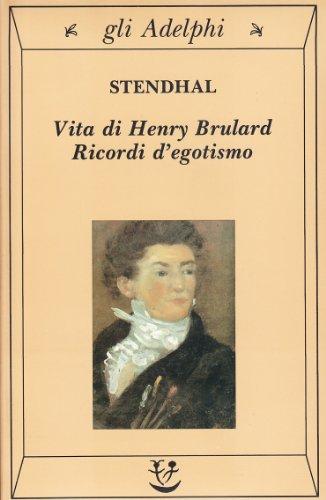 Vita di Henry Brulard. Ricordi d'egotismo