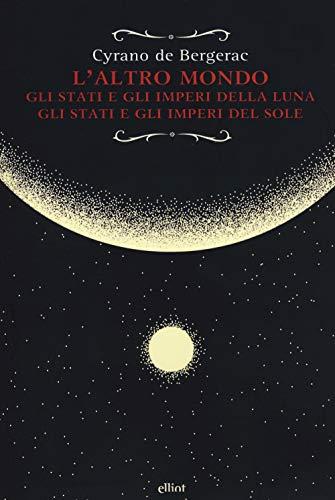 L'altro mondo: Gli Stati e gli Imperi della Luna. Gli Stati e gli Imperi del Sole