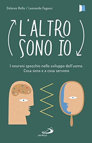 L'altro sono io. I neuroni specchio nello sviluppo dell'uomo. Cosa sono e a cosa servono